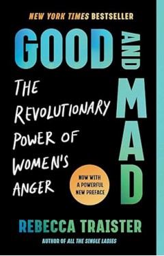 Good and Mad - The Revolutionary Power of Women's Anger